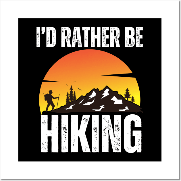 I'd Rather Be Hiking Wall Art by aesthetice1